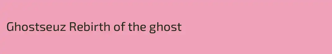 Ghostseuz Rebirth of the ghost